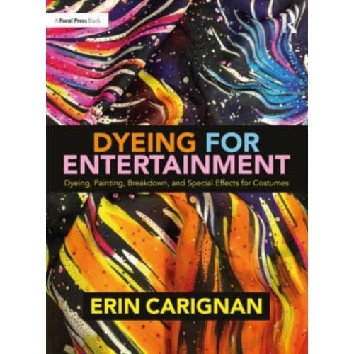 Dyeing for Entertainment: Dyeing, Painting, Breakdown, and Special Effects for Costumes (häftad, eng)