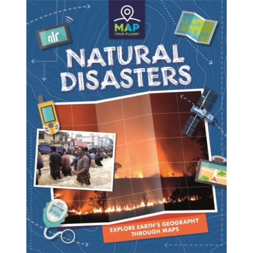 Map Your Planet: Natural Disasters (inbunden, eng)