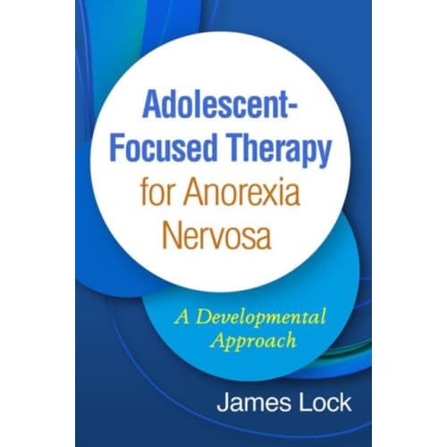 Adolescent-Focused Therapy for Anorexia Nervosa (inbunden, eng)