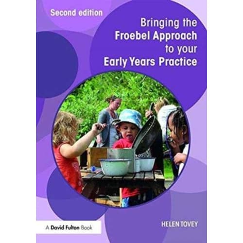 Bringing the Froebel Approach to your Early Years Practice (häftad, eng)
