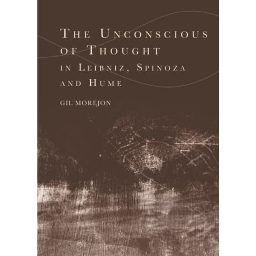 The Unconscious of Thought in Leibniz, Spinoza, and Hume (häftad, eng)