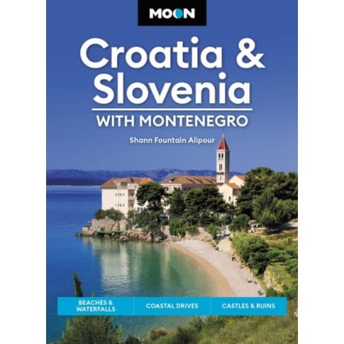 Moon Croatia & Slovenia: With Montenegro (Fourth Edition) (häftad, eng)