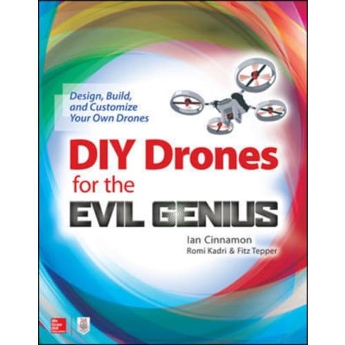 DIY Drones for the Evil Genius: Design, Build, and Customize Your Own Drones (häftad, eng)