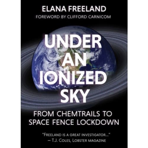 Under an Ionized Sky.From Chemtrails to Space Fence  Lockdown (häftad, eng)
