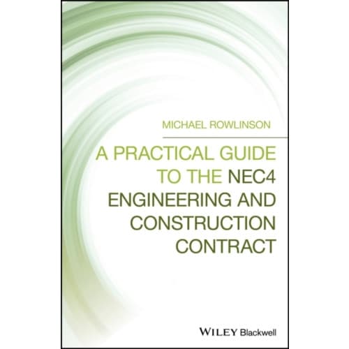 A Practical Guide to the NEC4 Engineering and Construction Contract (inbunden, eng)