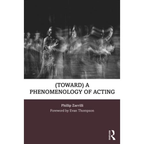 (toward) a phenomenology of acting (häftad, eng)