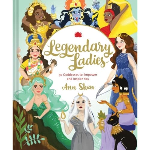 Legendary Ladies: 50 Goddesses to Empower and Inspire You (inbunden, eng)