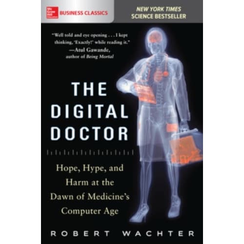 The Digital Doctor: Hope, Hype, and Harm at the Dawn of Medicine’s Computer Age (häftad, eng)