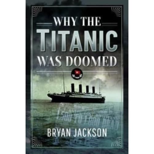 Why the Titanic was Doomed (inbunden, eng)