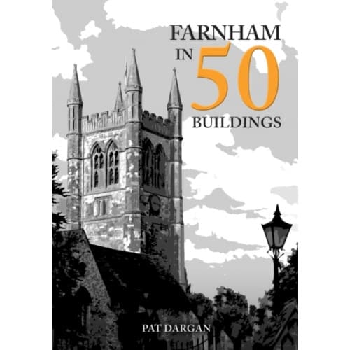 Farnham in 50 Buildings (häftad, eng)