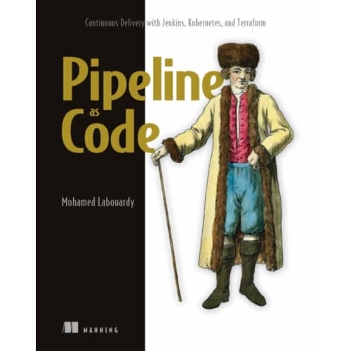 Pipeline as Code: Continuous Delivery with Jenkins, Kubernetes, and Terraform (häftad, eng)