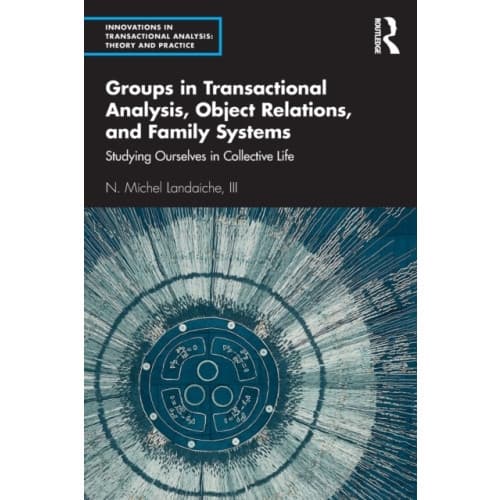 Groups in Transactional Analysis, Object Relations, and Family Systems (häftad, eng)