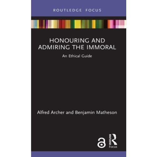 Honouring and Admiring the Immoral (inbunden, eng)