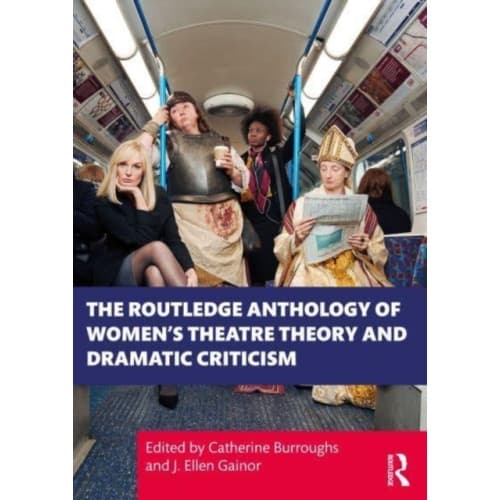 The Routledge Anthology of Women's Theatre Theory and Dramatic Criticism (häftad, eng)