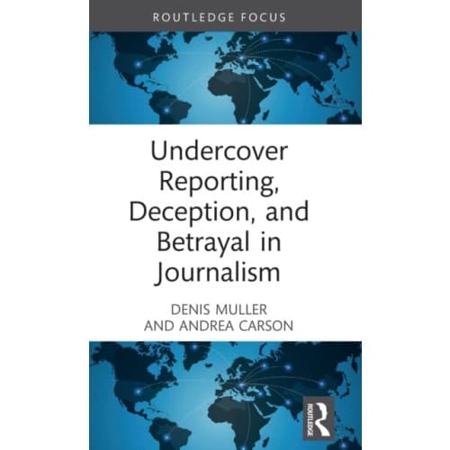 Undercover Reporting, Deception, and Betrayal in Journalism (inbunden, eng)