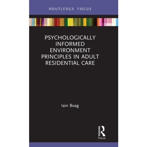 Psychologically Informed Environment Principles in Adult Residential Care (inbunden, eng)