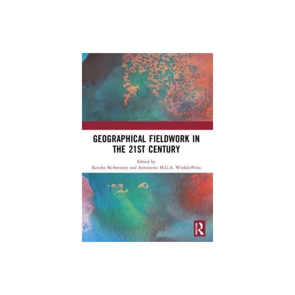 Geographical Fieldwork in the 21st Century (häftad, eng)