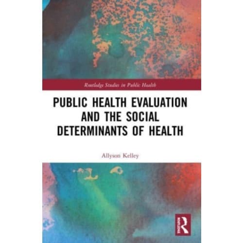 Public Health Evaluation and the Social Determinants of Health (häftad, eng)