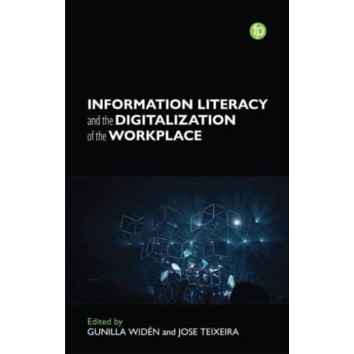 Information Literacy and the Digitalisation of the Workplace (häftad, eng)