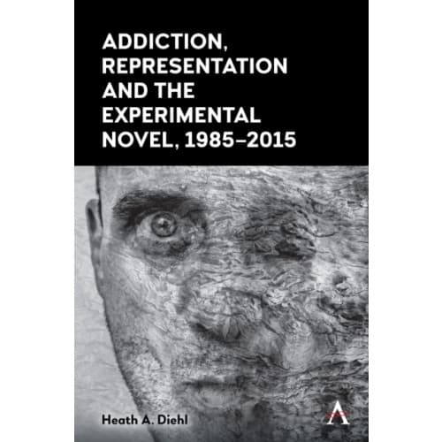 Addiction, Representation and the Experimental Novel, 1985–2015 (inbunden, eng)