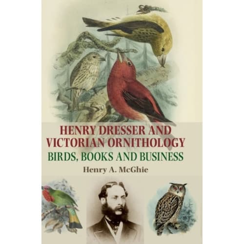 Henry Dresser and Victorian Ornithology (inbunden, eng)