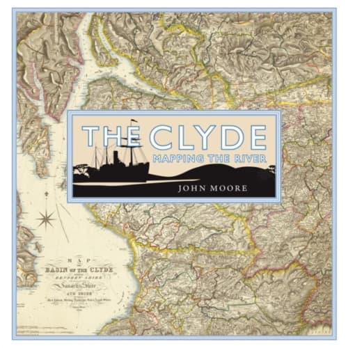 The Clyde: Mapping the River (inbunden, eng)