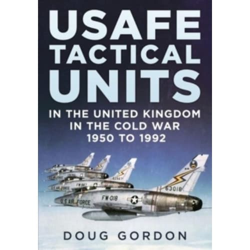 USAFE Tactical Units in the United Kingdom in the Cold War (inbunden, eng)