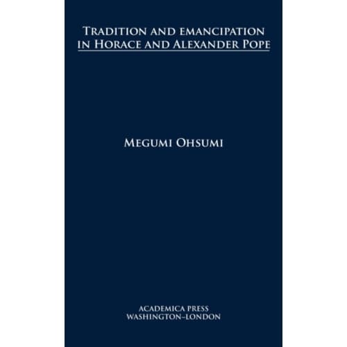 Tradition and Emancipation in Horace and Alexander Pope (inbunden, eng)