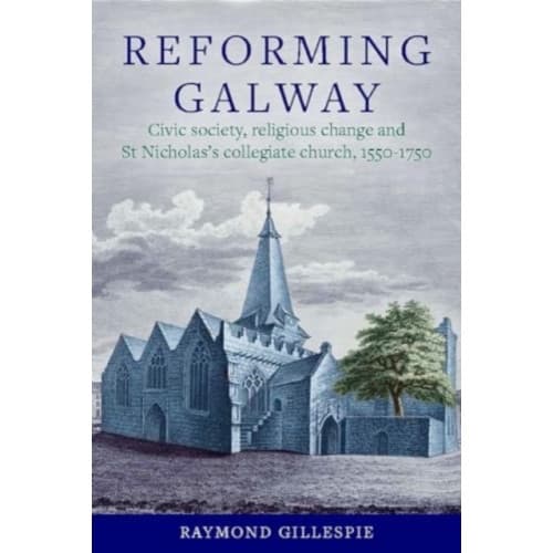 'Reforming Galway' (inbunden, eng)