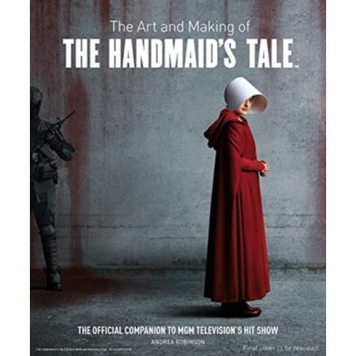 The Art and Making of The Handmaid's Tale (inbunden, eng)