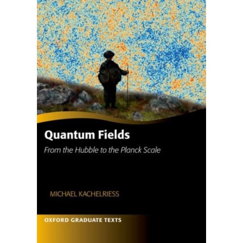 Quantum Fields -- From the Hubble to the Planck Scale (häftad, eng)