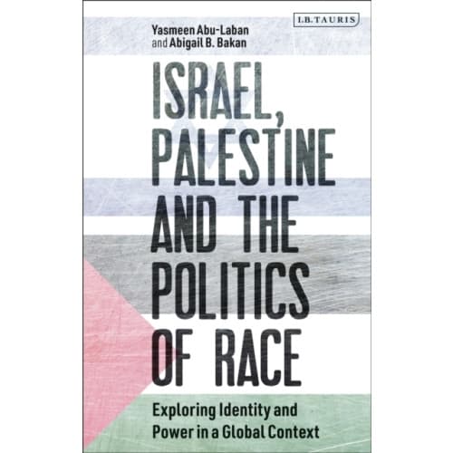 Israel, Palestine and the Politics of Race (häftad, eng)