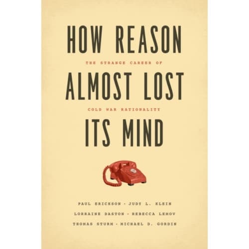 How Reason Almost Lost Its Mind – The Strange Career of Cold War Rationality (häftad, eng)