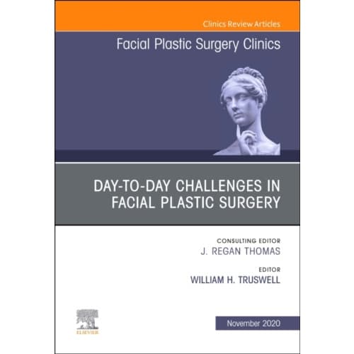 Day-to-day Challenges in Facial Plastic Surgery,An Issue of Facial Plastic Surgery Clinics of North America (inbunden, eng)