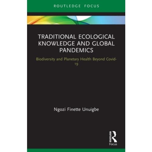 Traditional Ecological Knowledge and Global Pandemics (häftad, eng)