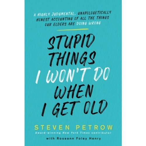 Stupid Things I Won't Do When I Get Old (inbunden, eng)