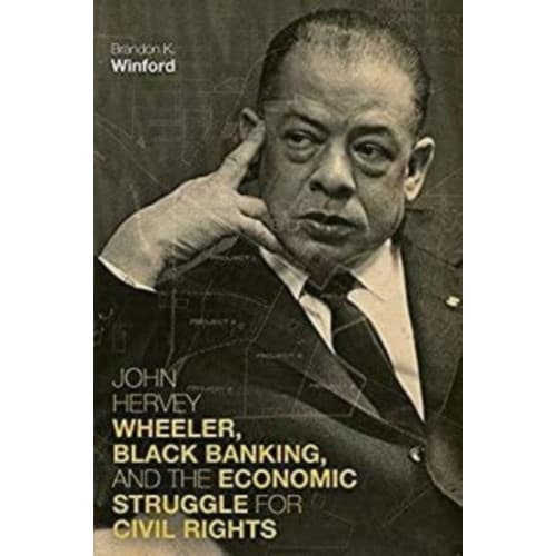 John Hervey Wheeler, Black Banking, and the Economic Struggle for Civil Rights (häftad, eng)