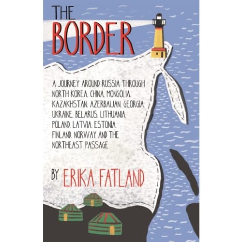 The Border - A Journey Around Russia (inbunden, eng)