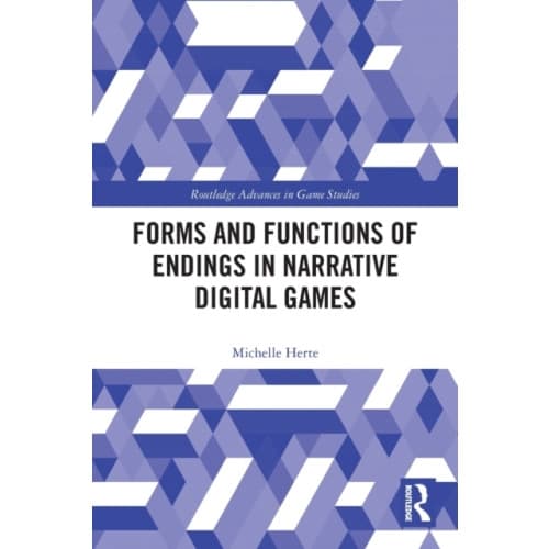 Forms and Functions of Endings in Narrative Digital Games (häftad, eng)