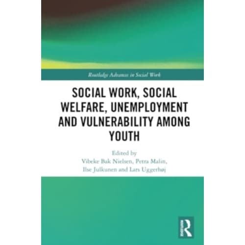 Social Work, Social Welfare, Unemployment and Vulnerability Among Youth (häftad, eng)