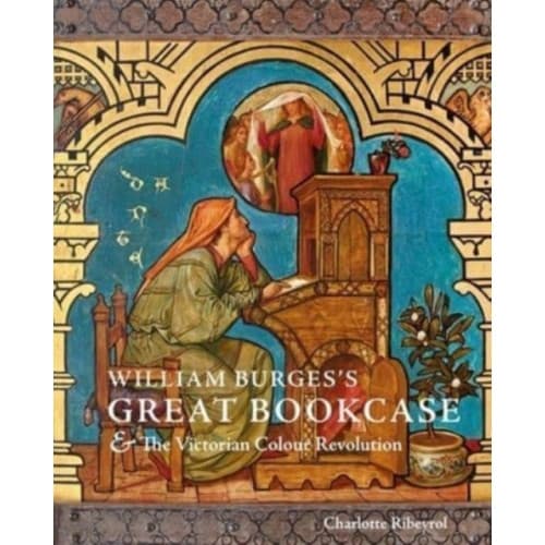 William Burges's Great Bookcase and The Victorian Colour Revolution (inbunden, eng)