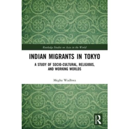 Indian Migrants in Tokyo (häftad, eng)