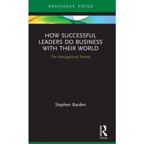 How Successful Leaders Do Business with Their World (inbunden, eng)