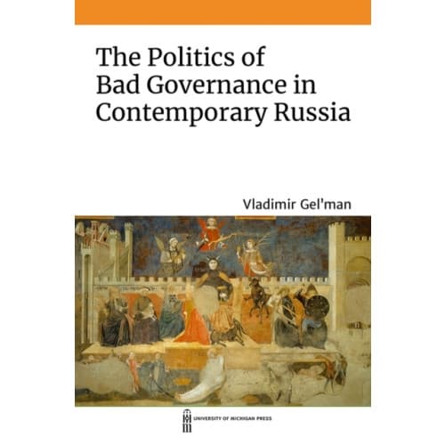 The Politics of Bad Governance in Contemporary Russia (inbunden, eng)