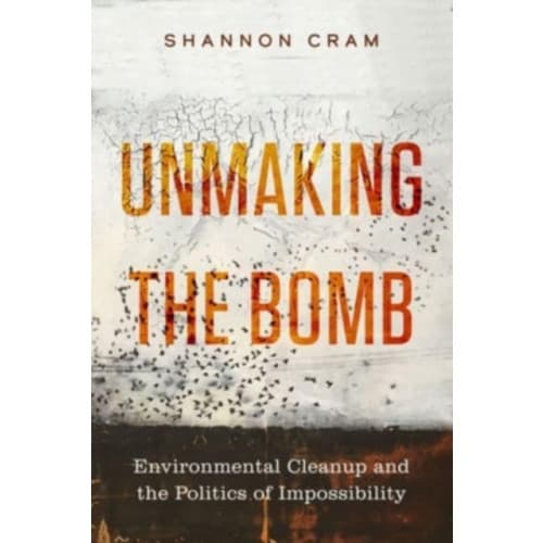 Unmaking the Bomb (häftad, eng)