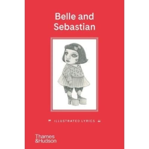 Belle and Sebastian: Illustrated Lyrics (inbunden, eng)
