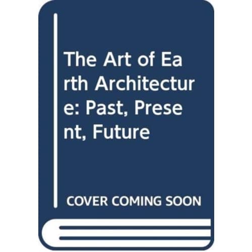 The Art of Earth Architecture (inbunden, eng)