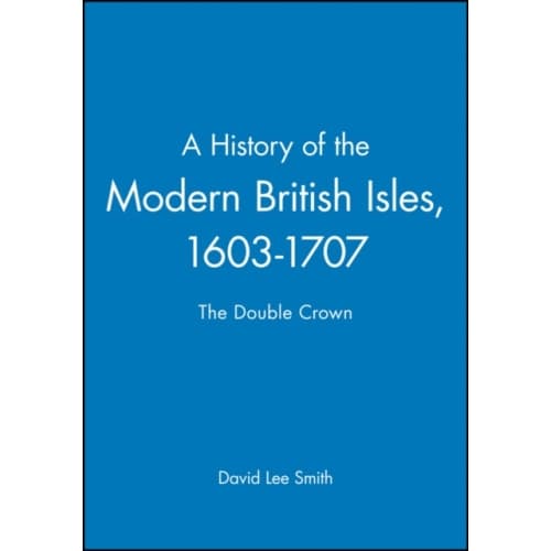 A History of the Modern British Isles, 1603-1707 (häftad, eng)