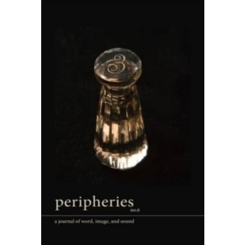 Peripheries: A Journal of Word, Image, and Sound, No. 6 (häftad, eng)