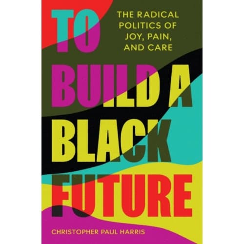 To Build a Black Future (inbunden, eng)